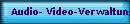 Audio- Video-Verwaltung