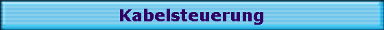 Kabelsteuerung